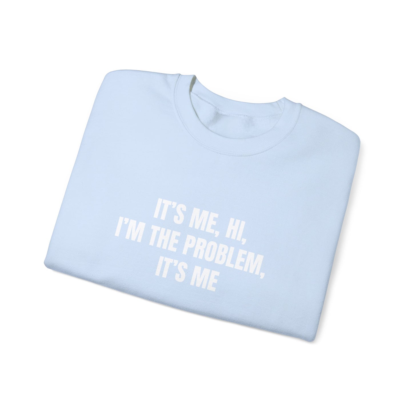 Im the problem Crewneck Sweatshirt