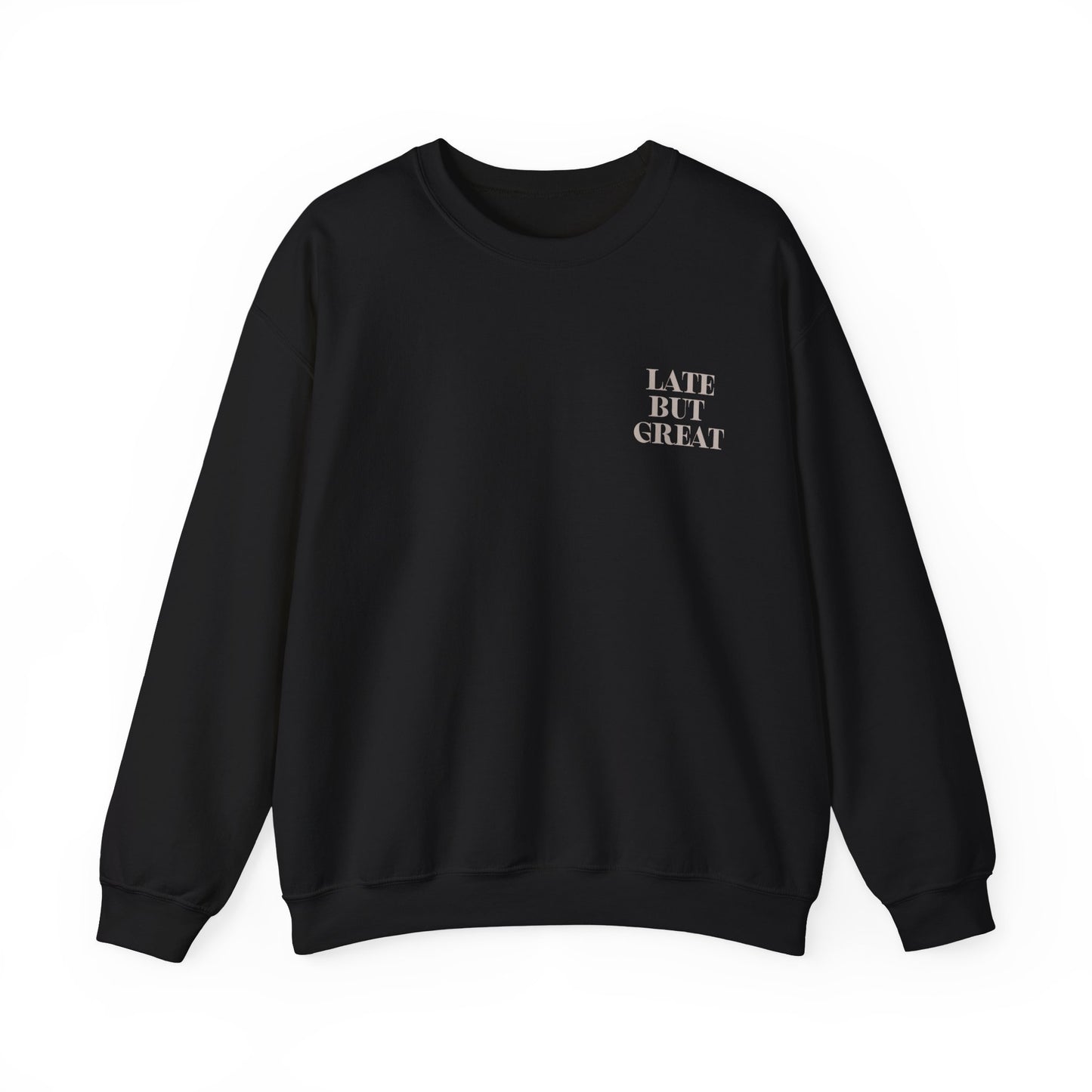 Late but Great Crewneck Sweatshirt