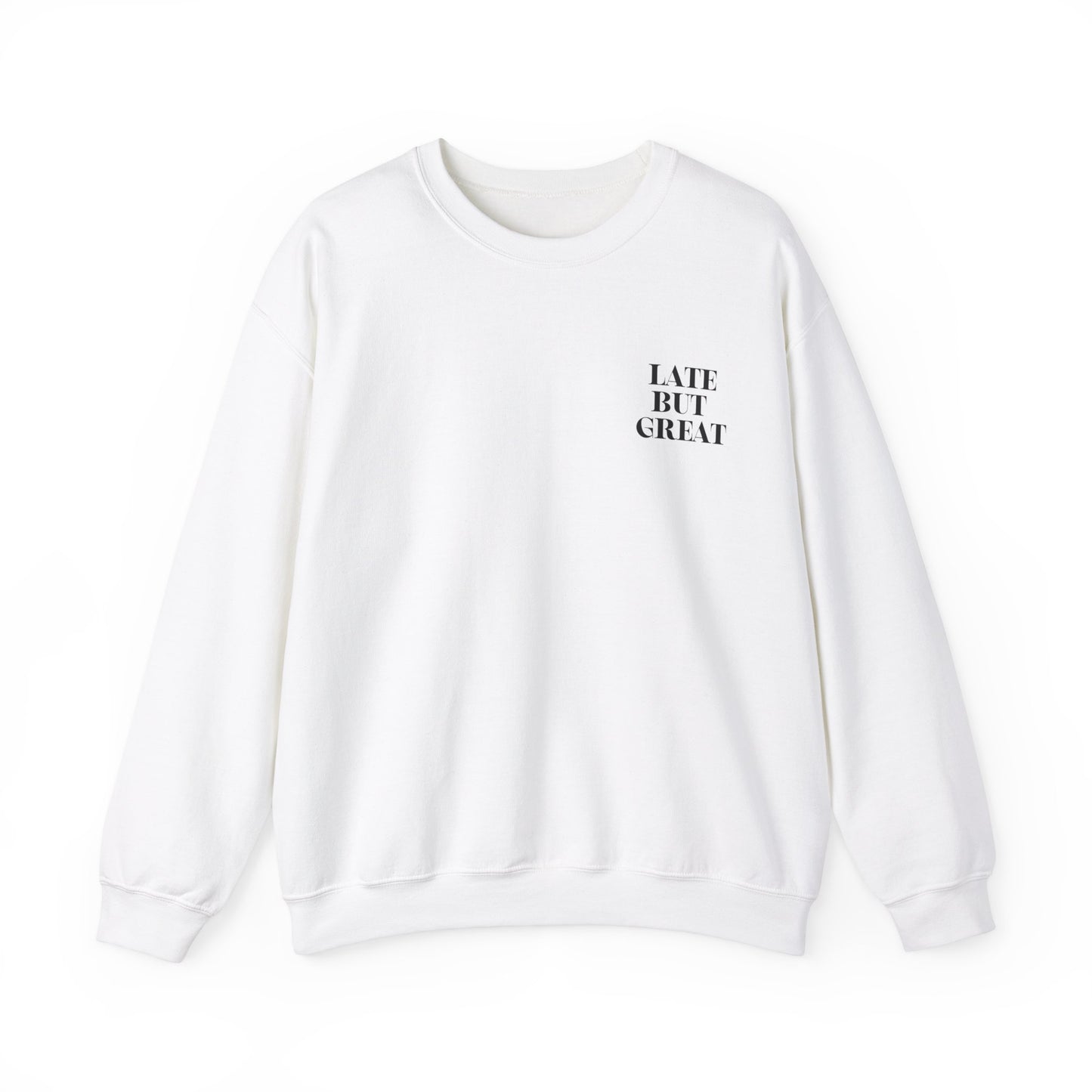 Late but Great Crewneck Sweatshirt