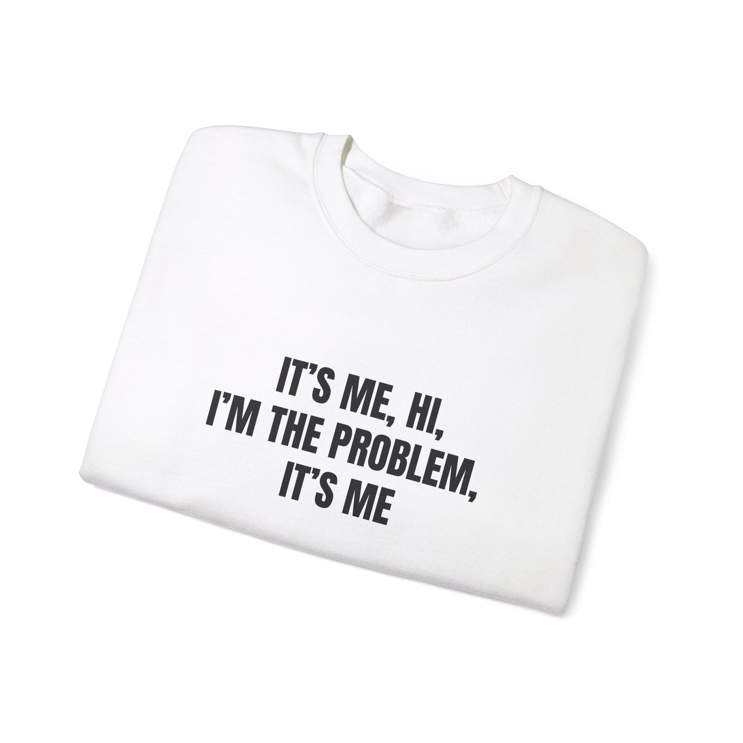 Im the problem Crewneck Sweatshirt