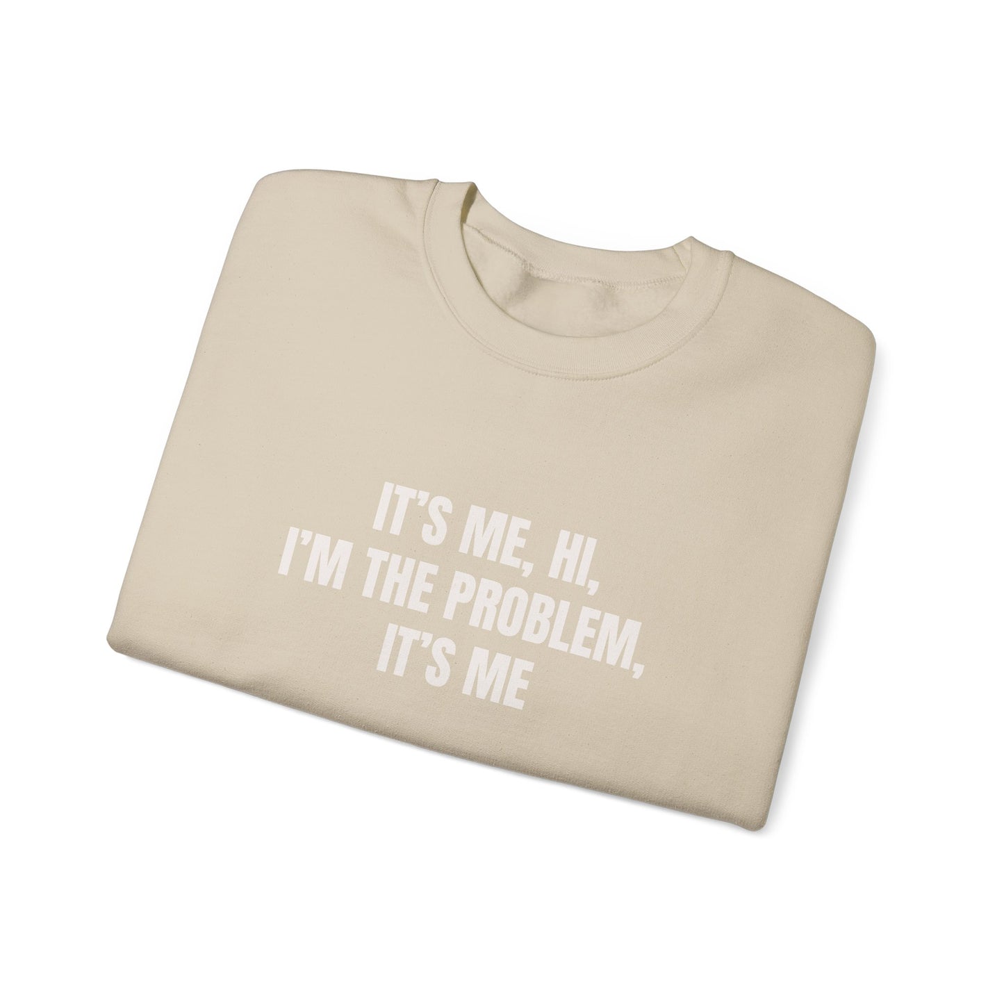 Im the problem Crewneck Sweatshirt