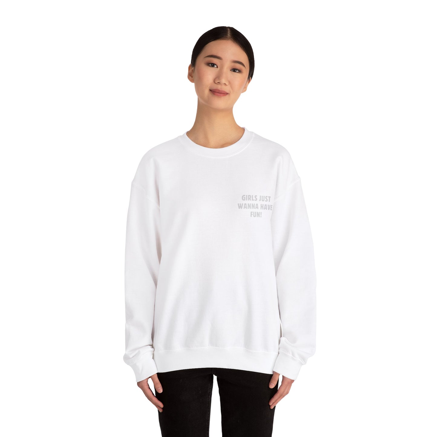 Girls just wanna have fun Crewneck Sweatshirt