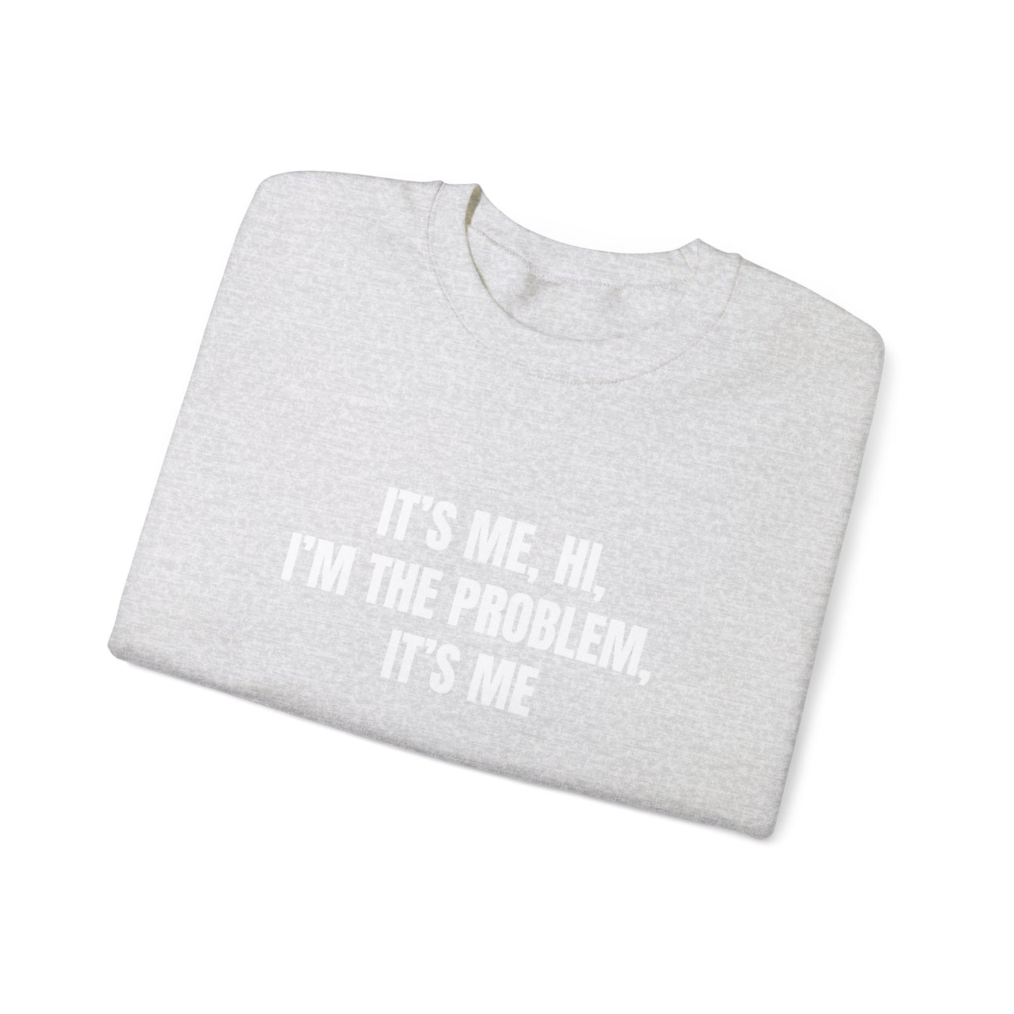 Im the problem Crewneck Sweatshirt