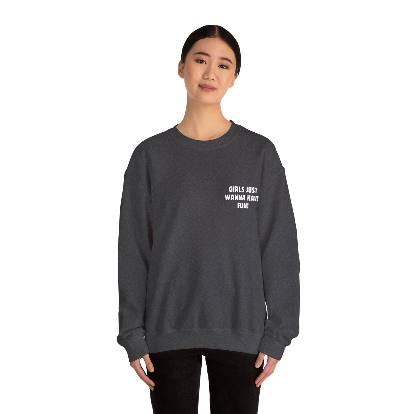 Girls just wanna have fun Crewneck Sweatshirt