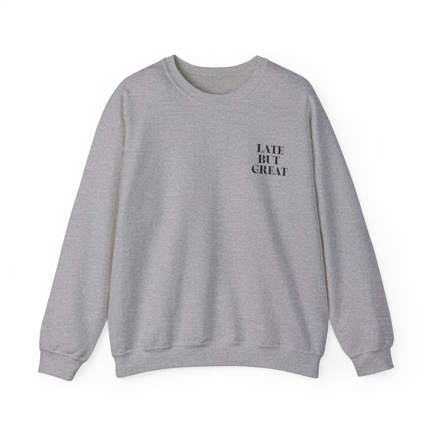 Late but Great Crewneck Sweatshirt